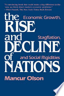The rise and decline of nations : economic growth, stagflation, and social rigidities /