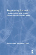 Engendering economics : conversations with women economists in the United States /