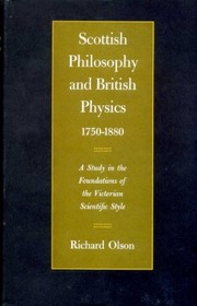 Scottish philosophy and British physics, 1750-1880 : a study in the foundations of the Victorian scientific style /