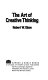 The art of creative thinking : a practical guide /