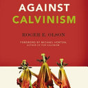 Against Calvinism /