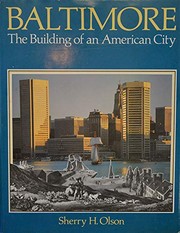 Baltimore : the building of an American city /