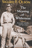 The meaning of wilderness : essential articles and speeches /