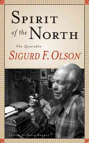 Spirit of the North : the quotable Sigurd F. Olson /