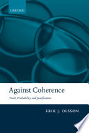 Against coherence : truth, probability, and justification /