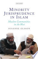 Minority jurisprudence in Islam : Muslim communities in the West. /