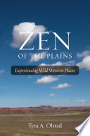 Zen of the plains : experiencing wild Western places /
