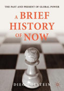 A brief history of now : the past and present of global power /