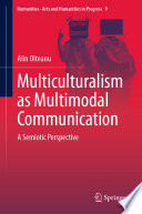 Multiculturalism as Multimodal Communication : A Semiotic Perspective /