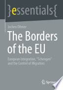 The Borders of the EU : European Integration, "Schengen" and the Control of Migration /