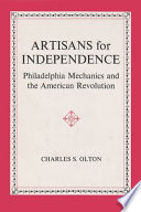 Artisans for independence : Philadelphia mechanics and the American Revolution /