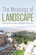 The meanings of landscape : essays on place, space, environment and justice /