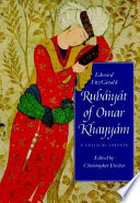 Edward FitzGerald, Rubáiyát of Omar Khayyám : a critical edition /