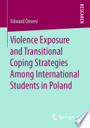 Violence Exposure and Transitional Coping Strategies Among International Students in Poland  /