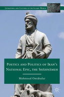 Poetics and politics of Iran's national epic, the Shahnameh /