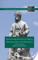 Poetics and Politics of Iran's National Epic, the Shāhnāmeh /