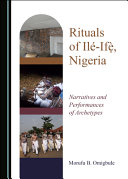Rituals of Ilé-Ifẹ̀ : narratives and performances of archetypes /
