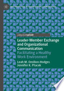 Leader-Member Exchange and Organizational Communication : Facilitating a Healthy Work Environment /