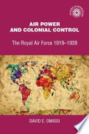 Air power and colonial control : the Royal Air Force, 1919-1939 /