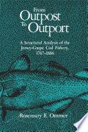 From outpost to outport : a structural analysis of the Jersey- Gaspé cod fishery, 1767-1886 /