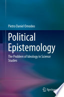 Political Epistemology : The Problem of Ideology in Science Studies /