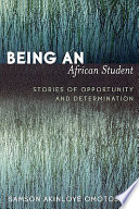 Being an African student : stories of opportunity and determination /
