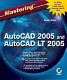 Mastering AutoCAD 2005 and AutoCAD LT 2005 /