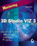 Mastering 3D Studio VIZ 3 /