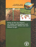 State of the art report on global and regional soil information : where are we? where to go? /