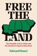 Free the land : the Republic of New Afrika and the pursuit of a Black nation-state /