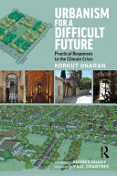 Urbanism for a difficult future : practical responses to the climate crisis /