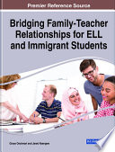 Bridging family-teacher relationships for ELL and immigrant students /