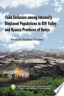 Child exclusion among internally displaced populations in Rift Valley and Nyanza Provinces of Kenya /