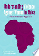 Understanding Violence Against Women in Africa : An Interdisciplinary Approach /