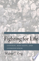 Fighting for life : contest, sexuality, and consciousness /