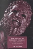 The origins of European thought about the body, the mind, the soul, the world, time, and fate : new interpretations of Greek, Roman and kindred evidence also of some basic Jewish and Christian beliefs /