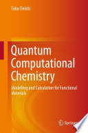 Quantum Computational Chemistry : Modelling and Calculation for Functional Materials /
