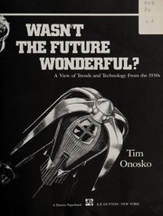 Wasn't the future wonderful? : a view of trends and technology from the 1930s /