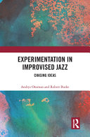 Experimentation in improvised jazz : chasing ideas /