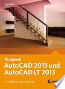 AutoCAD 2013 und AutoCAD LT 2013 : das offizielle Trainingsbuch /