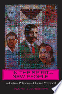 In the spirit of a new people : the cultural politics of the Chicano movement /