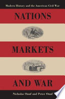 Nations, markets, and war : modern history and the American Civil War /