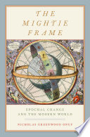 The mightie frame : epochal change and the modern world /