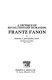 A critique of revolutionary humanism : Frantz Fanon /