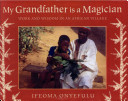 My Grandfather is a magician : work and wisdom in an African village /