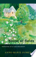 House of fields : memories of a rural education /