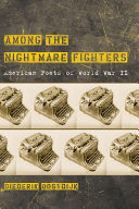 Among the nightmare fighters : American poets of World War II /
