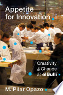 Appetite for innovation : creativity and change at elBulli /