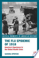 The flu epidemic of 1918 : America's experience in the global health crisis /