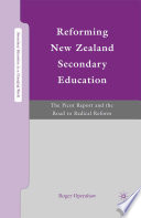 Reforming New Zealand Secondary Education : The Picot Report and the Road to Radical Reform /